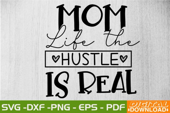 Download Mom Life the Hustle is Real SVG Design - Design Collection